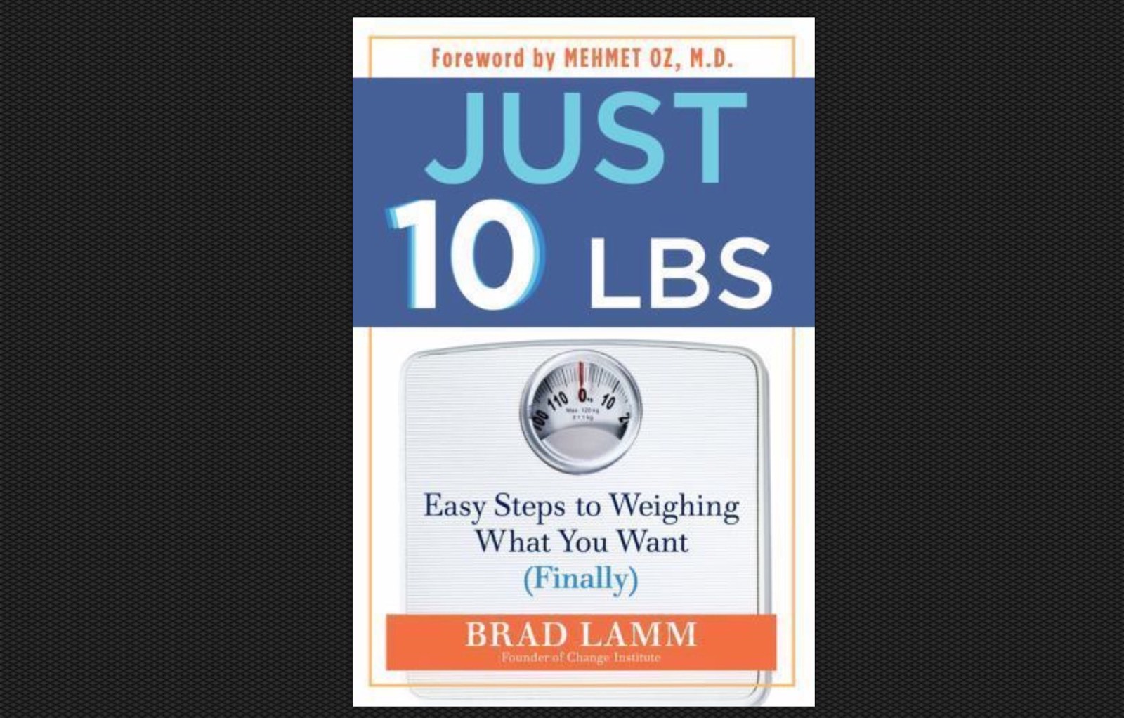 Just 10 LBS Easy Steps in Weighing What You Want Book Brad Lamm