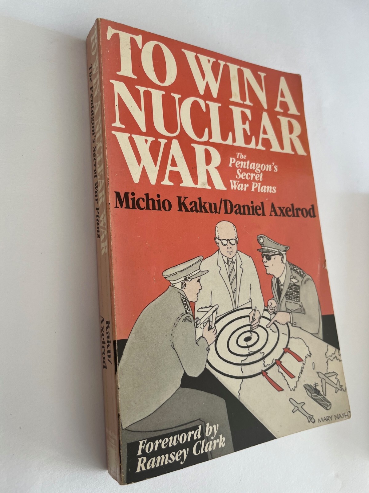 To Win a Nuclear War: The Pentagon’s Secret War Plans by Michio Kaku , Axelrod