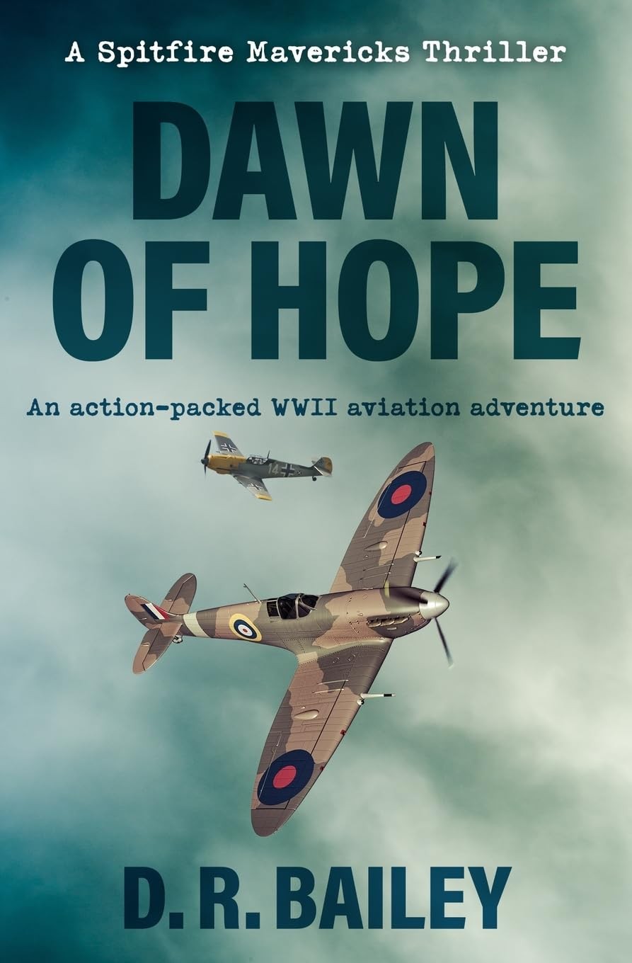 Dawn of Hope: An action-packed WWII aviation adventure (Spitfire
