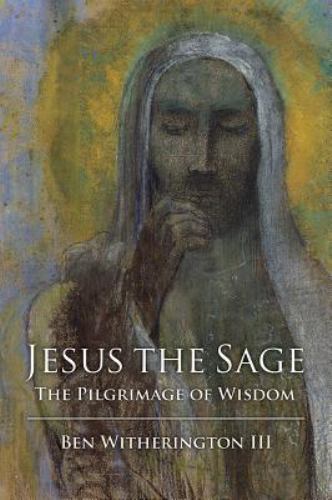 Jesus the Sage: The Pilgrimage of Wisdom, Witherington III, Ben, Very Good Book