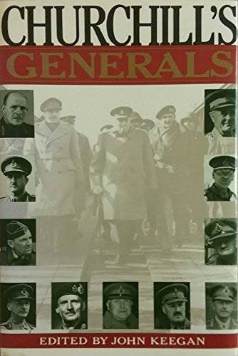 Churchill’s Generals – Hardcover By Keegan, John – GOOD