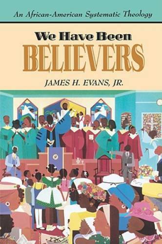 We Have Been Believers – Paperback By Evans, James H. Jr. – GOOD