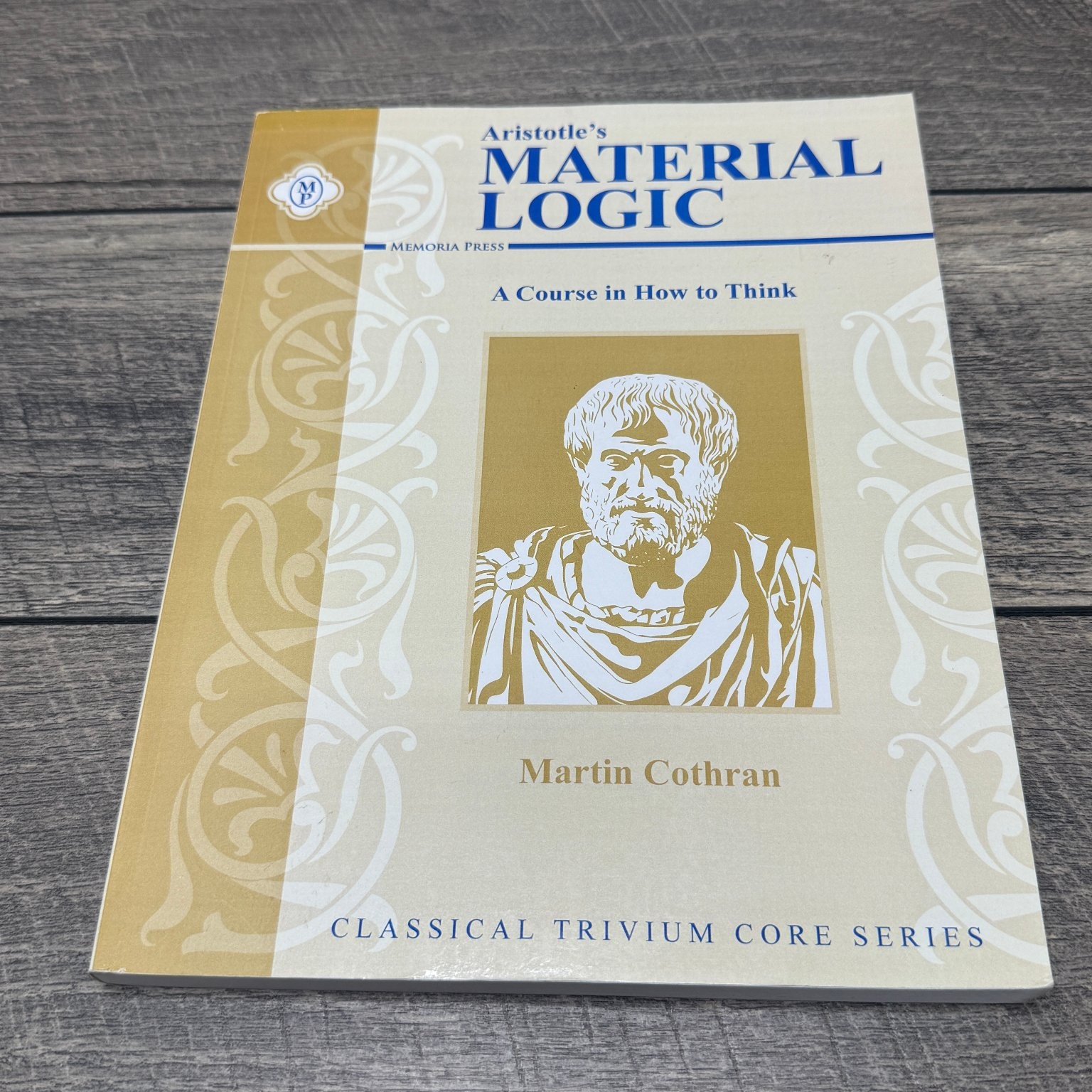 Aristotle’s Material Logic Martin Cothran 2006 Revised Edition Memoria Press