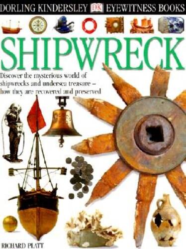 Eyewitness: Shipwreck – Hardcover By Platt, Richard – GOOD