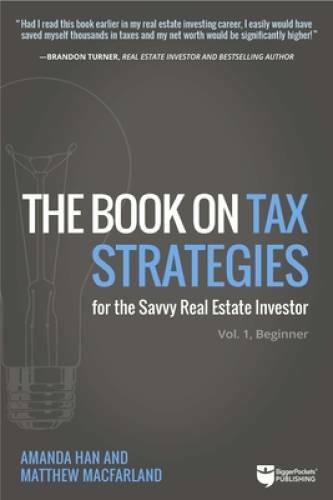 The Book on Tax Strategies for the Savvy Real Estate Investor: Powerful t – GOOD