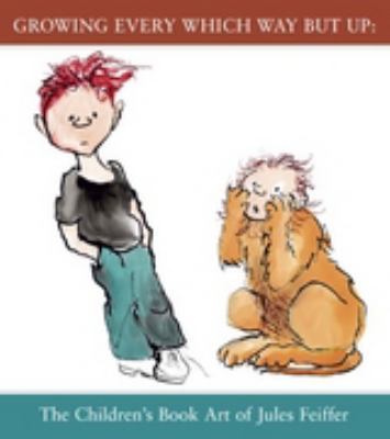 Growing Every Which Way But Up: The Children’s Book Art of Jules Feiffer
