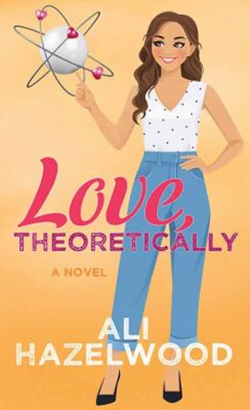Love, Theoretically Library Binding Ali Hazelwood