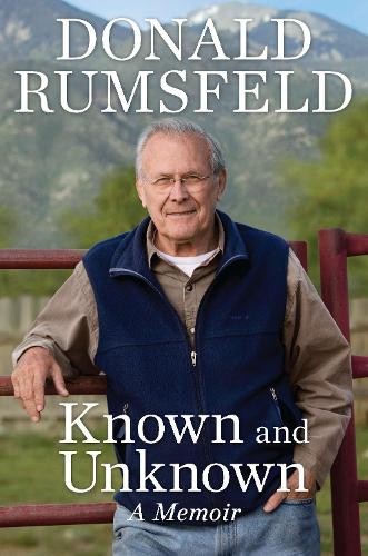 Known and Unknown: A Memoir, Rumsfeld, Donald