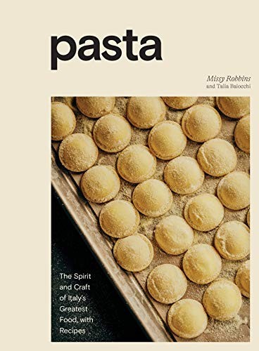 Pasta: The Spirit and Craft of Italy’s Greatest Food, with Recipes [A Cookbo…