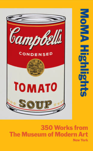 MoMA Highlights: 350 Works from The Museum of Modern Art, New York: – VERY GOOD