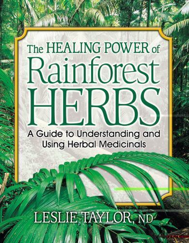 The Healing Power of Rainforest Herbs: A Guide to Understanding and Using…