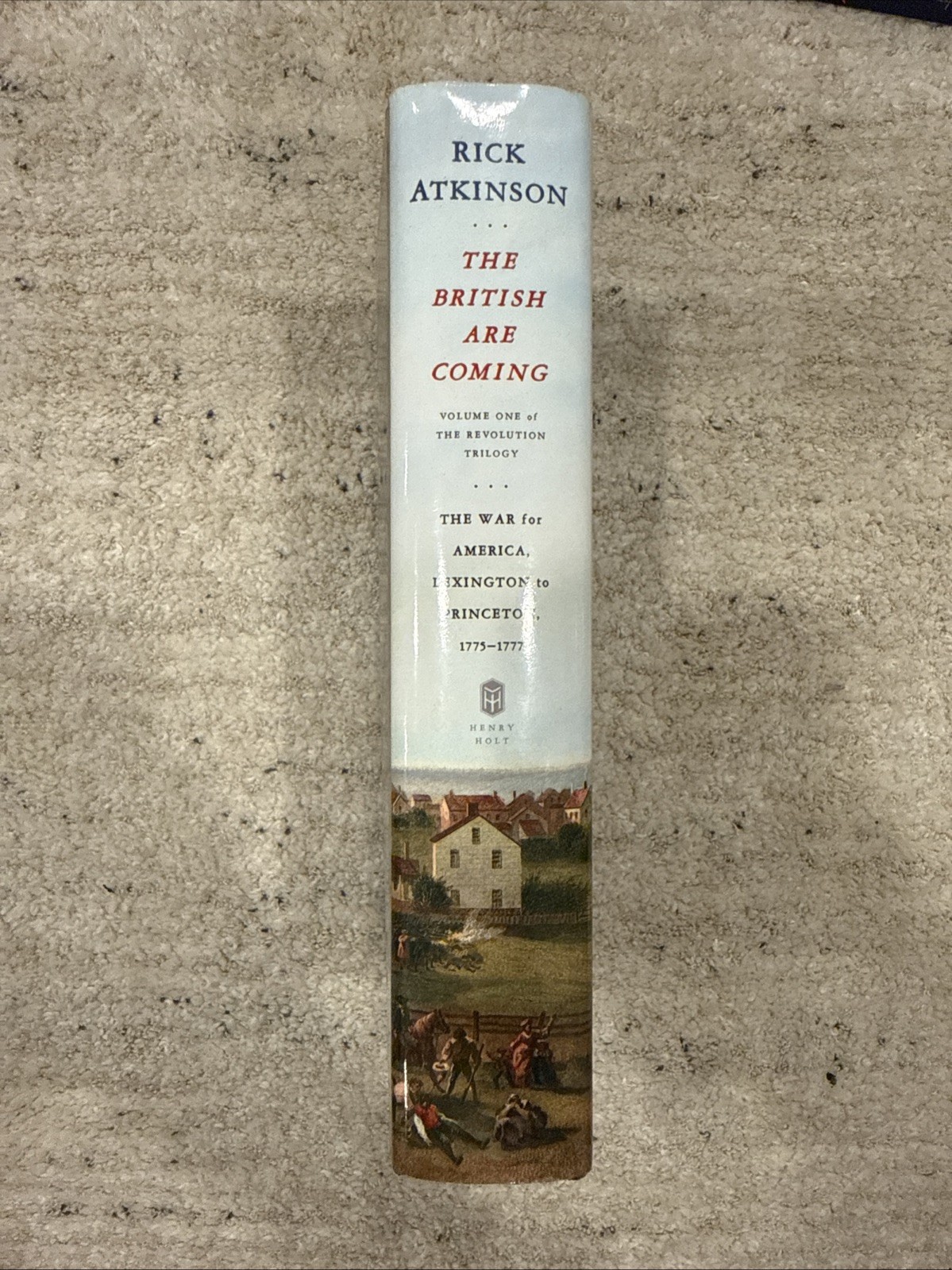 1ST The British Are Coming, Revolution Trilogy by Rick Atkinson