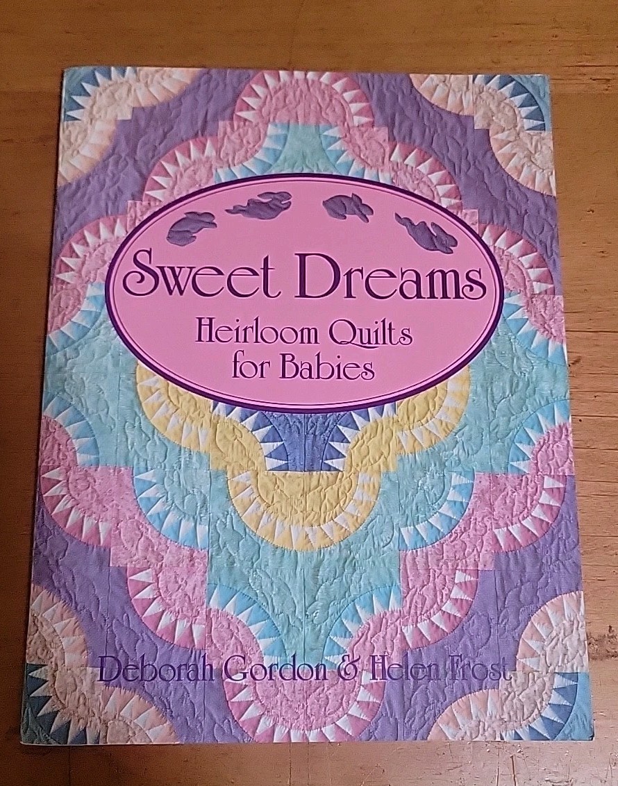 SIGNED Sweet Dreams Heirloom Quilts for Babies Deborah Gordon & Helen Frost LNC