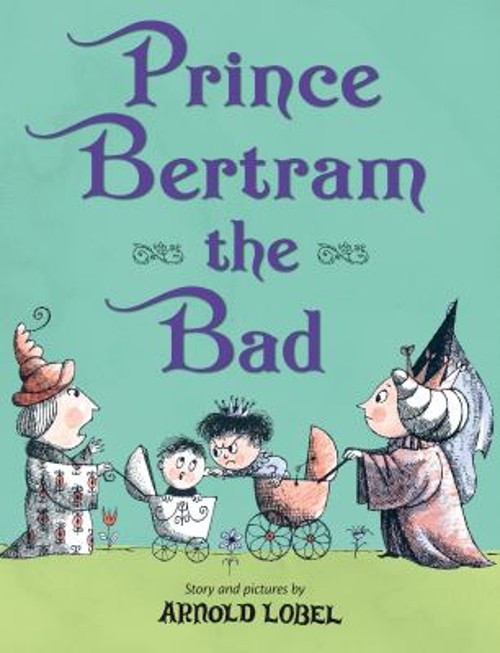 Prince Bertram the Bad Picture Book Arnold Lobel