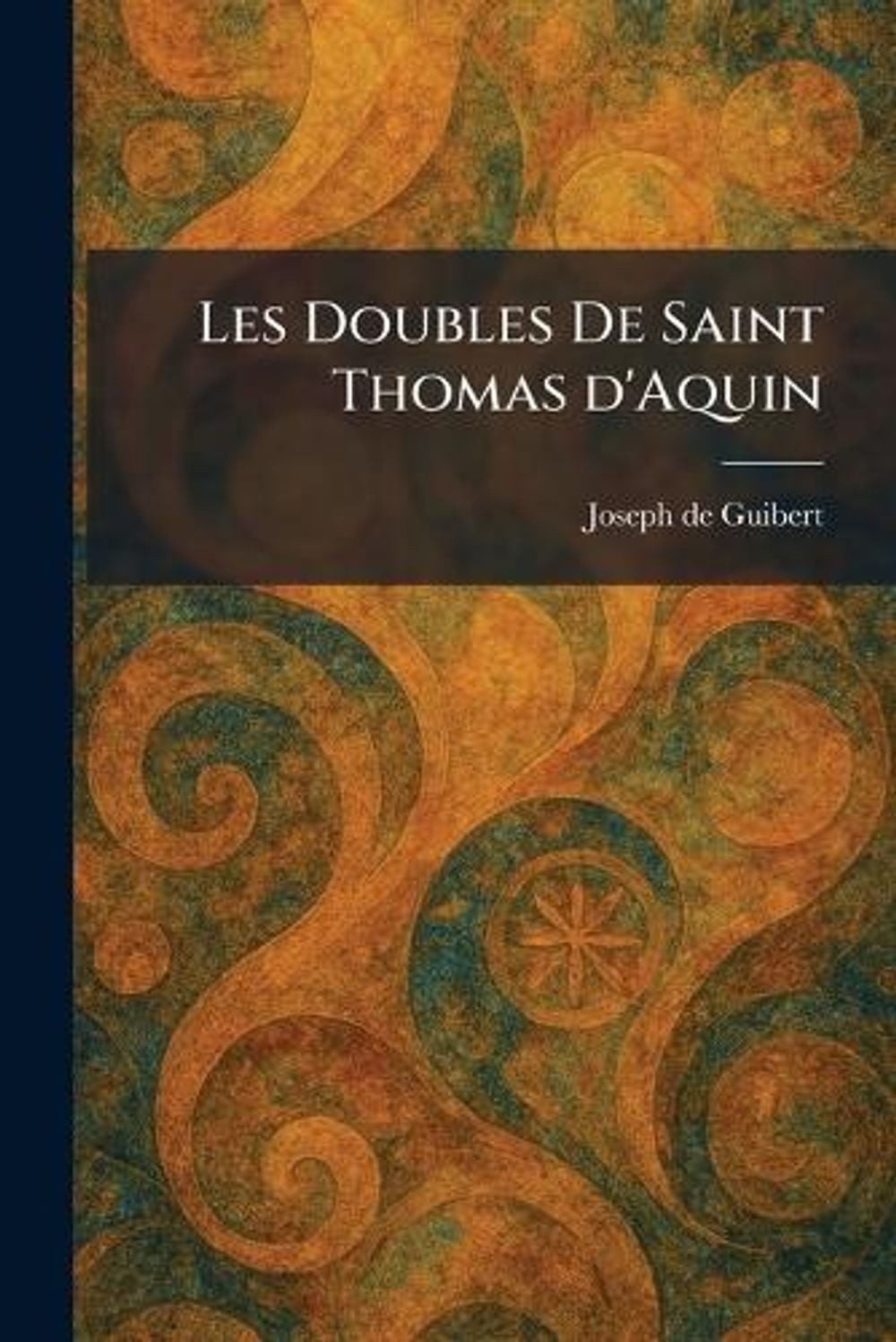 Les Doubles De Saint Thomas d’Aquin by Joseph de Guibert (French) Paperback Book