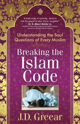 Breaking the Islam Code : Understanding the Soul Questions of Every Muslim by J.