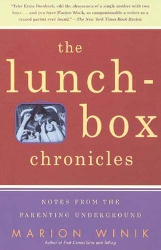 The Lunch-Box Chronicles: Notes from the Parenting Underground by Marion Winik