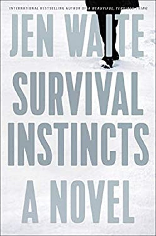 Survival Instincts : A Novel Hardcover Jen Waite