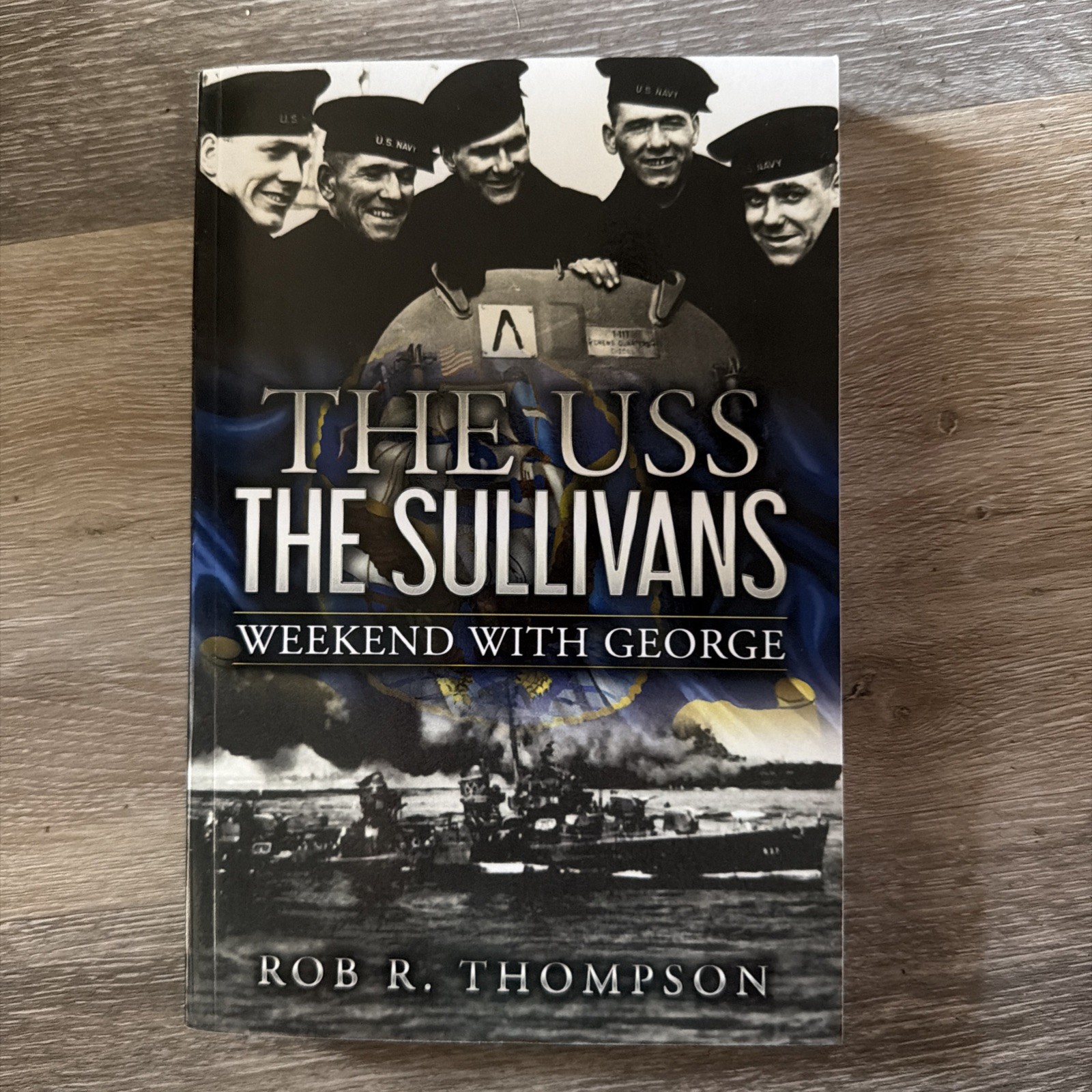The USS The Sullivans: Weekend with George by Rob R. Thompson Paperback