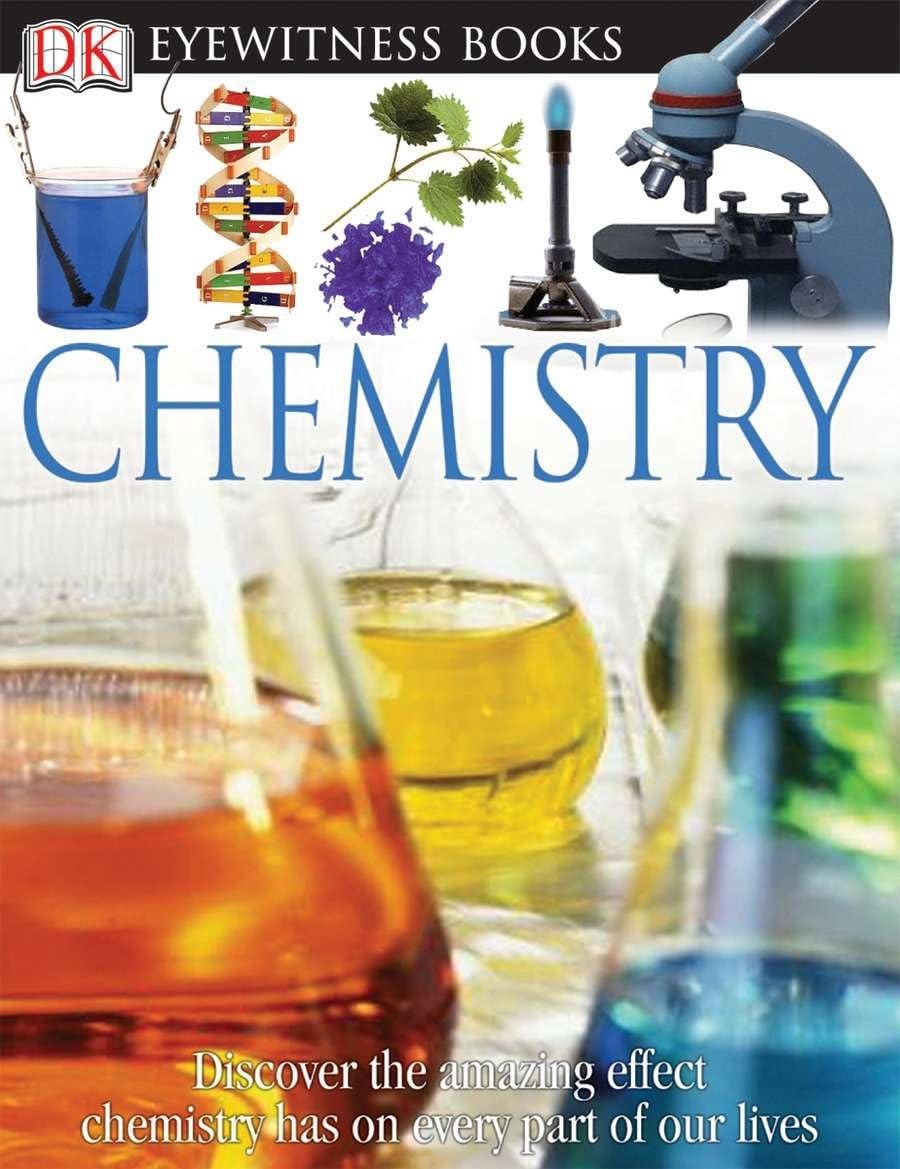 DK Eyewitness Books: Chemistry: Discover the Amazing Effect Chemistry Has on…