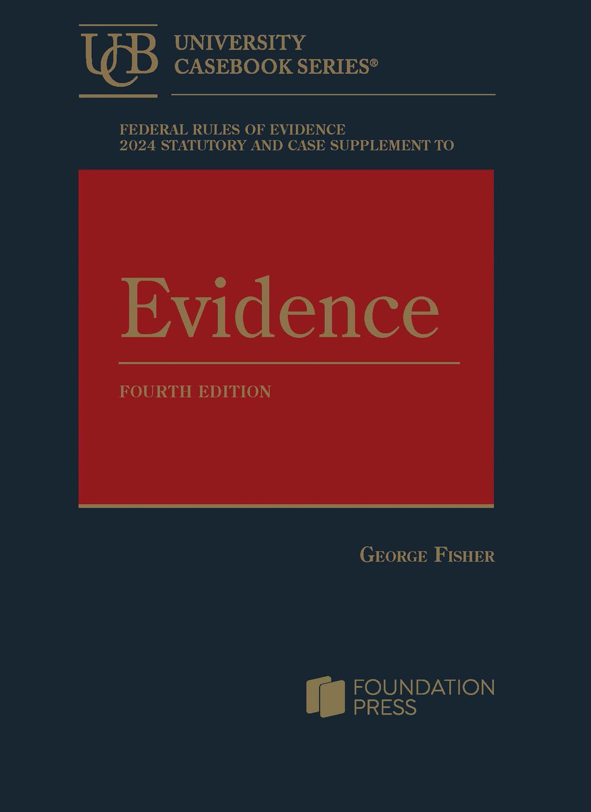 Federal Rules of Evidence 2024 Statutory and Case Supplement to Fisher’s Evi…