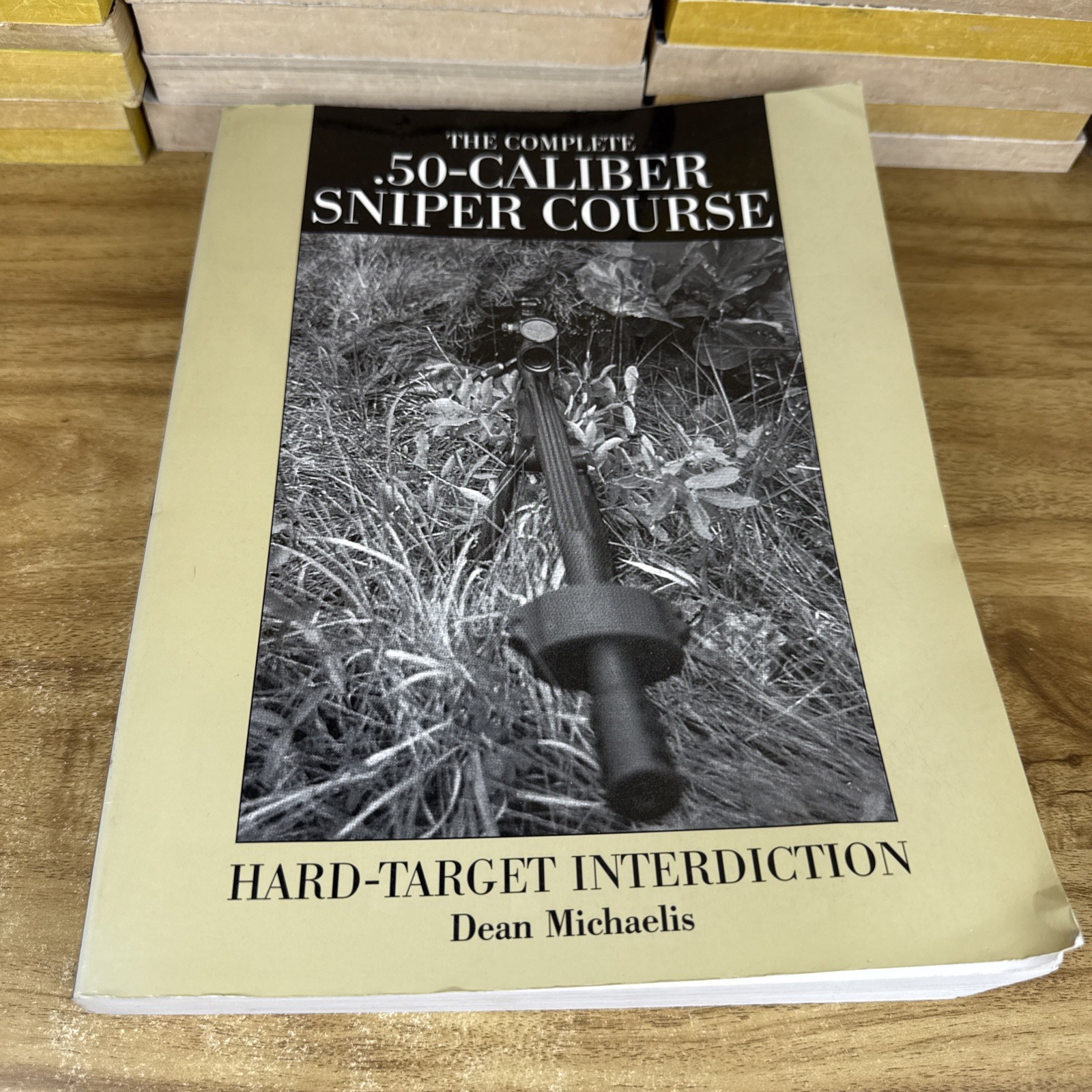 Complete .50-Caliber Sniper Course : Hard-Target Interdiction Michaelis, Dean