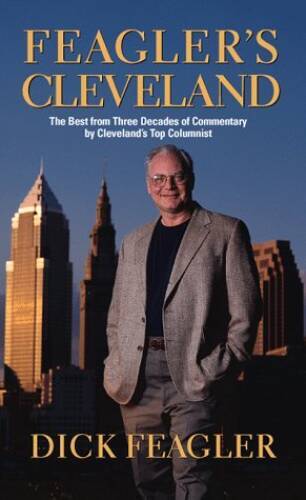 Feagler’s Cleveland – Hardcover By Feagler, Dick – GOOD