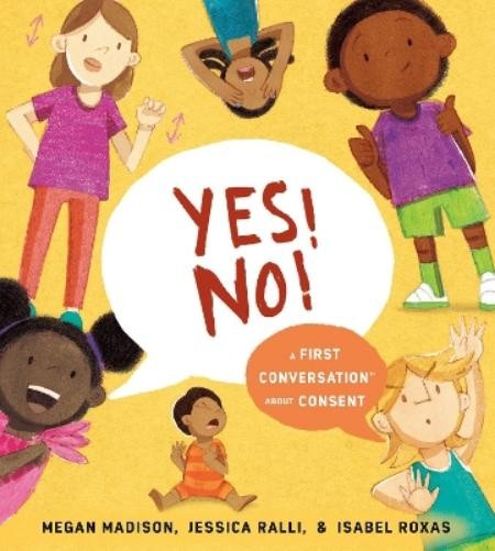 Jessica Ralli Megan Madis Yes! No!: A First Conversation About Conse (Hardback)