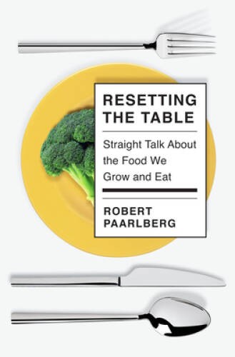 Resetting the Table: Straight Talk About the Food We Grow and Eat – GOOD