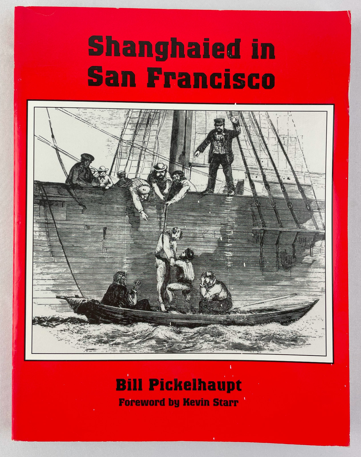 Shanghaied in San Francisco, Bill Pickelhaupt, 1996, 1st Ed., Trade PBK