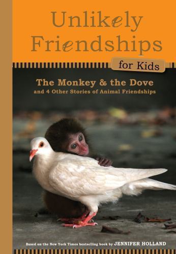 Unlikely Friendships for Kids: The Mo- Jennifer S Holland, 0761170111, hardcover