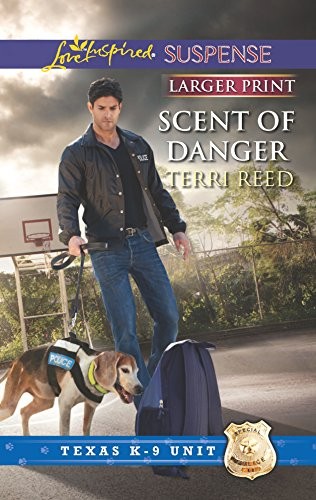 SCENT OF DANGER (TEXAS K-9 UNIT) By Terri Reed **Mint Condition**