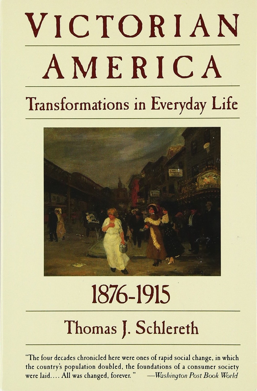 Victorian America: Transformations in Everyday Life, 1876-1915 – Volume Fo…