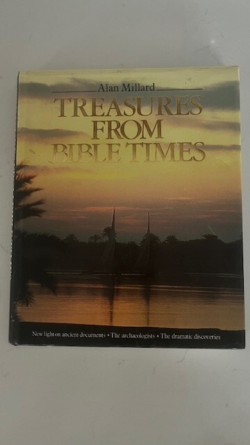 Treasures from Bible Times by ALAN MILLARD – 1985 – New Light on Ancient Docume