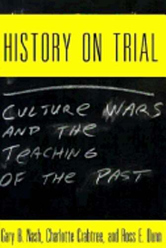 History on Trial: Culture Wars and the Teaching of the Past by Gary B Nash: Used