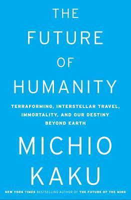 The Future of Humanity: Terraforming Mars- 9780385542760, Michio Kaku, hardcover