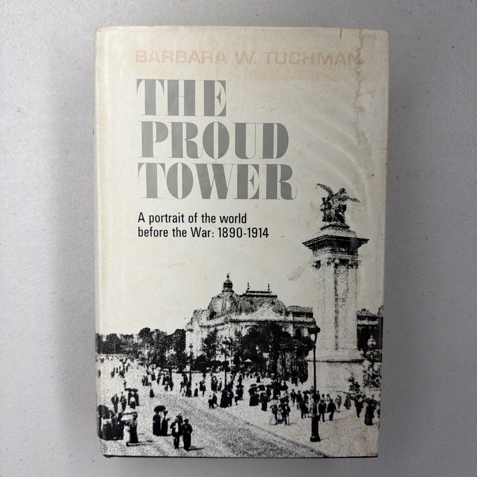 The Proud Tower Barbara W. Tuchman 1966 First Printing The Macmillan Company