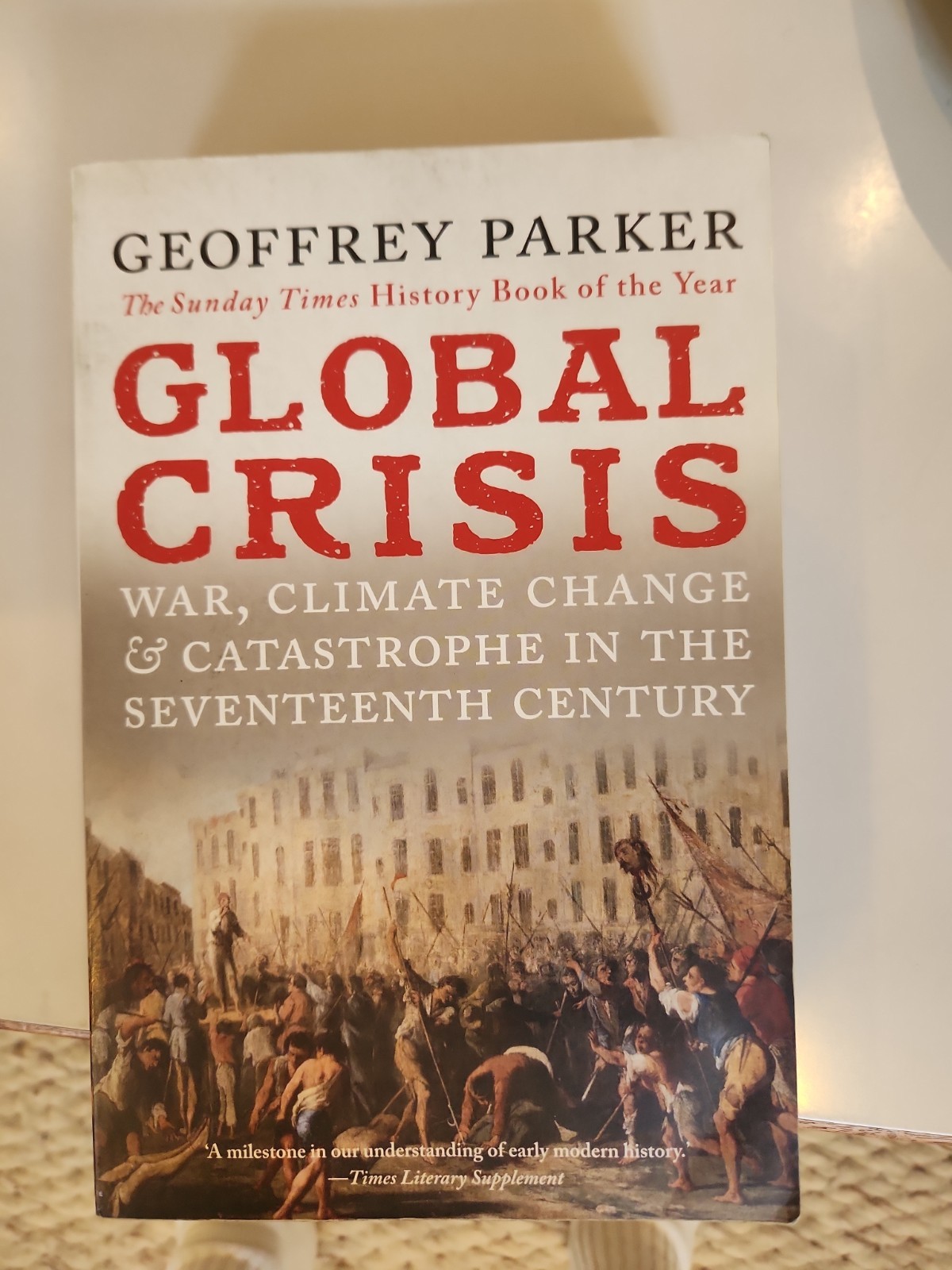 Global Crisis : War, Climate Change, Catastrophe by Geoffrey Parker Paperback