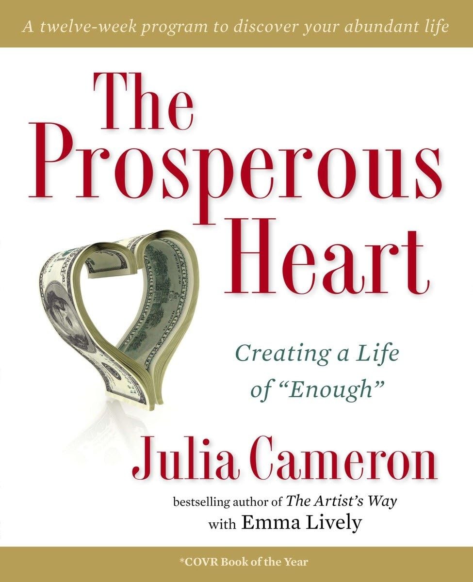 The Prosperous Heart: Creating a Life of “Enough” – paperback Cameron, Julia…