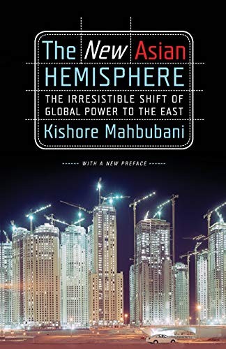The New Asian Hemisphere: The Irresistible Shift of Global Power to the East by