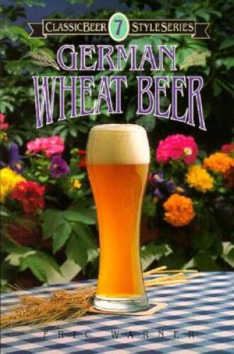 German Wheat Beer (Classic Beer Style) – Paperback By Warner, Eric – VERY GOOD