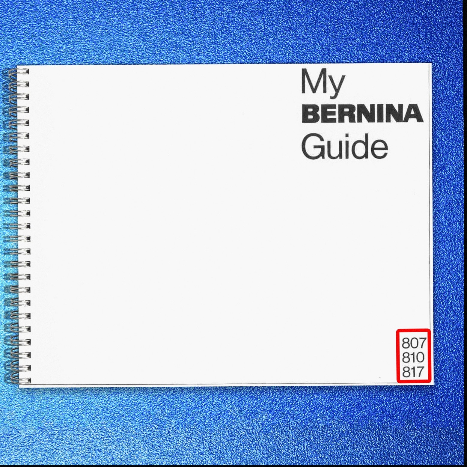 BERNINA 807 810 817 Instruction User Book Manual – SPIRAL BOUND – TOUGH COVERING