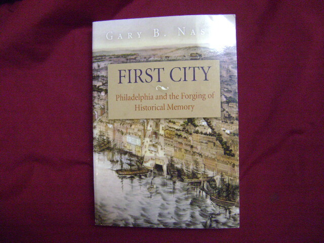 Nash, Gary B. First City. Philadelphia and the Forging of Historical Memory. 200