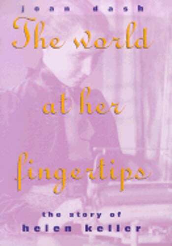 World at Her Fingertips: The Story of Helen Keller by Joan Dash: Used