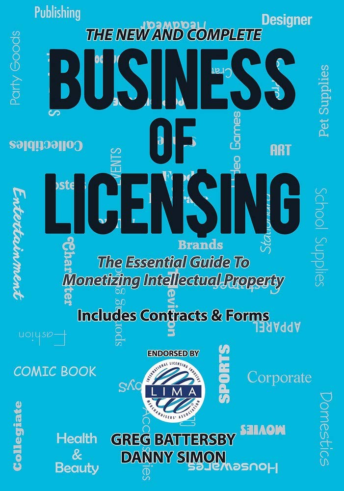 The New and Complete Business of Licensing: The Essential Guide to Monetizin…