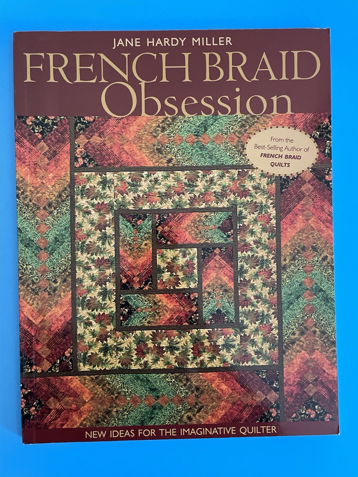 French Braid Obsession by Jane Hardy Miller 2009 Paperback QUILT Book