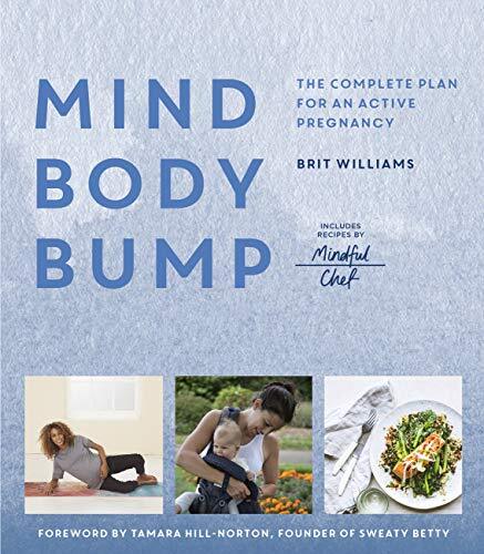 Mind, Body, Bump: The complete plan for an active pregnancy – In