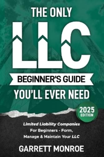 Garrett Monroe The Only LLC Beginners Guide You’ll Ever Need (Paperback)