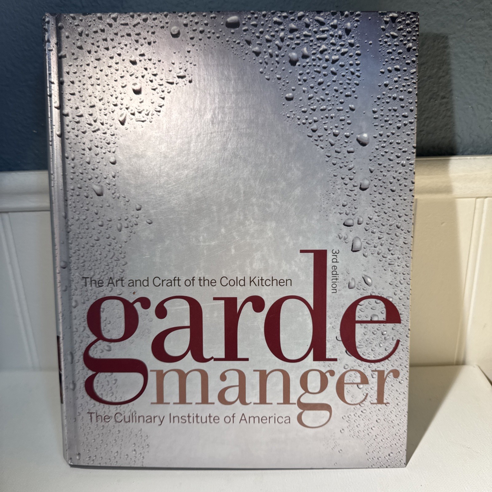 Garde Manger : The Art and Craft of the Cold Kitchen by Culinary Institute of…
