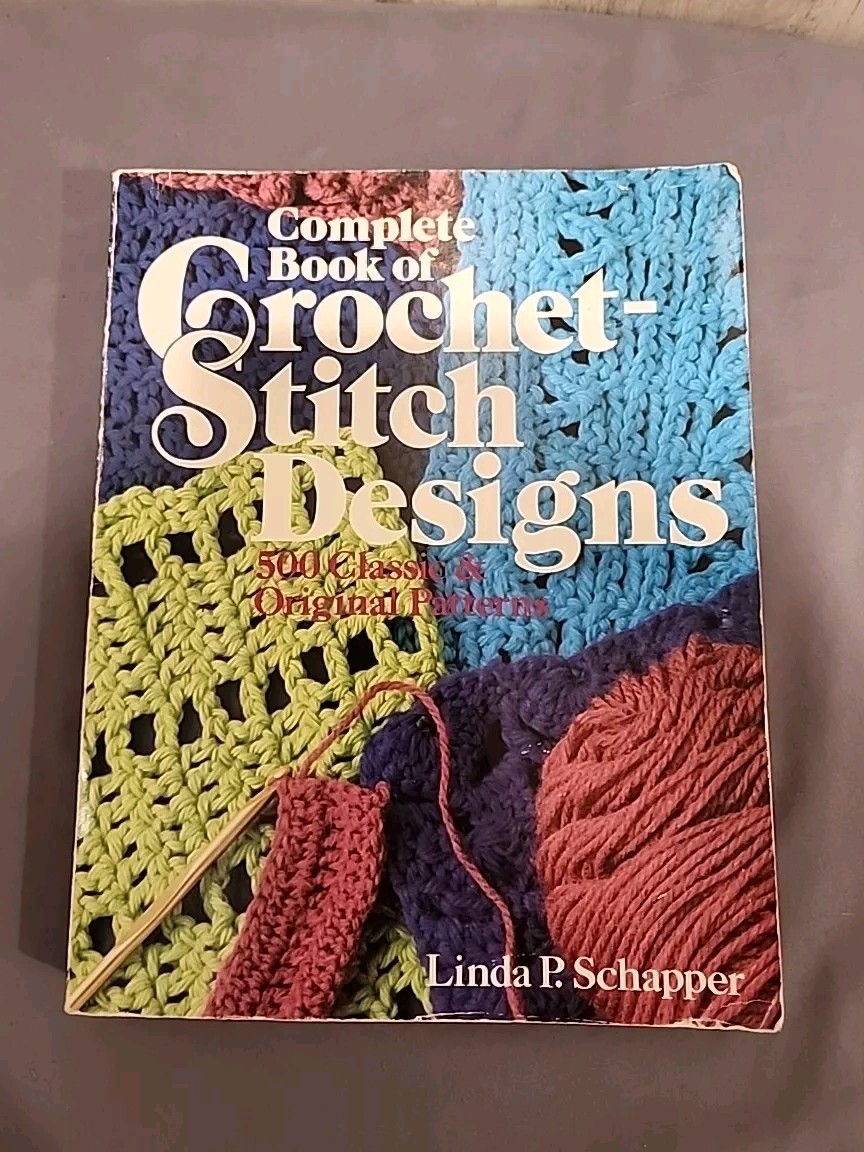 Complete Book Of CROCHET-STITCH DESIGNS By Linda P. Schapper Paper Back 1985.